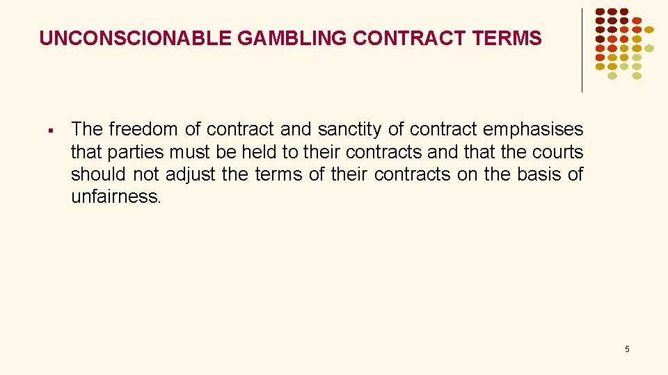 UNCONSCIONABLE GAMBLING CONTRACT TERMS § The freedom of contract and sanctity of contract emphasises