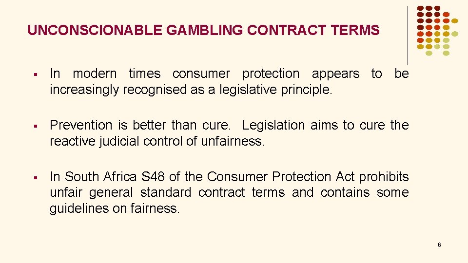 UNCONSCIONABLE GAMBLING CONTRACT TERMS § In modern times consumer protection appears to be increasingly