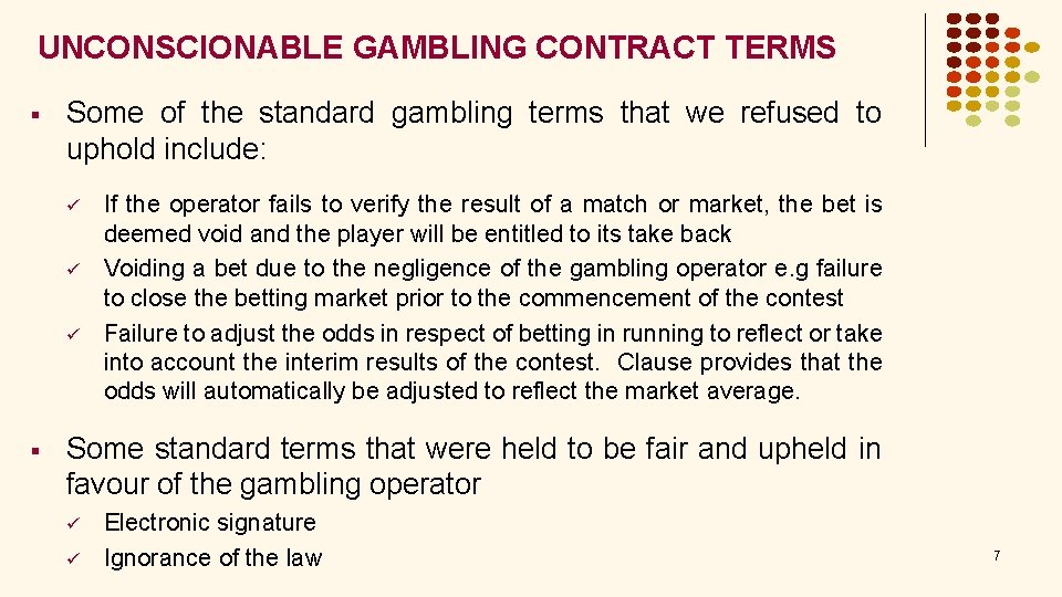 UNCONSCIONABLE GAMBLING CONTRACT TERMS § Some of the standard gambling terms that we refused