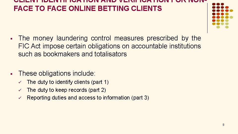 CLIENT IDENTIFICATION AND VERIFICATION FOR NONFACE TO FACE ONLINE BETTING CLIENTS § The money
