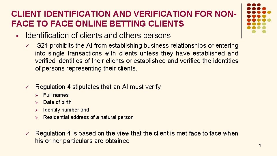 CLIENT IDENTIFICATION AND VERIFICATION FOR NONFACE TO FACE ONLINE BETTING CLIENTS § Identification of