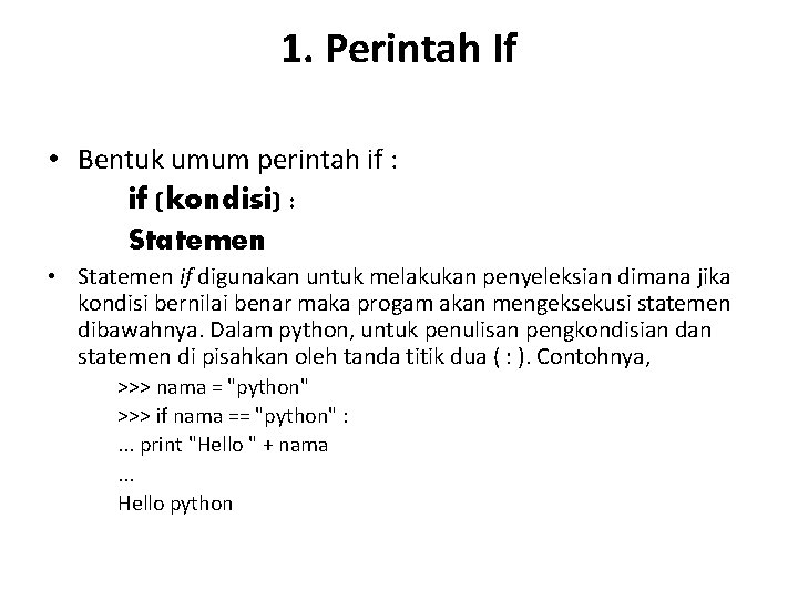 1. Perintah If • Bentuk umum perintah if : if (kondisi) : Statemen • 1. Perintah If • Bentuk umum perintah if : if (kondisi) : Statemen •