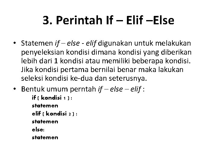 3. Perintah If – Elif –Else • Statemen if – else - elif digunakan 3. Perintah If – Elif –Else • Statemen if – else - elif digunakan