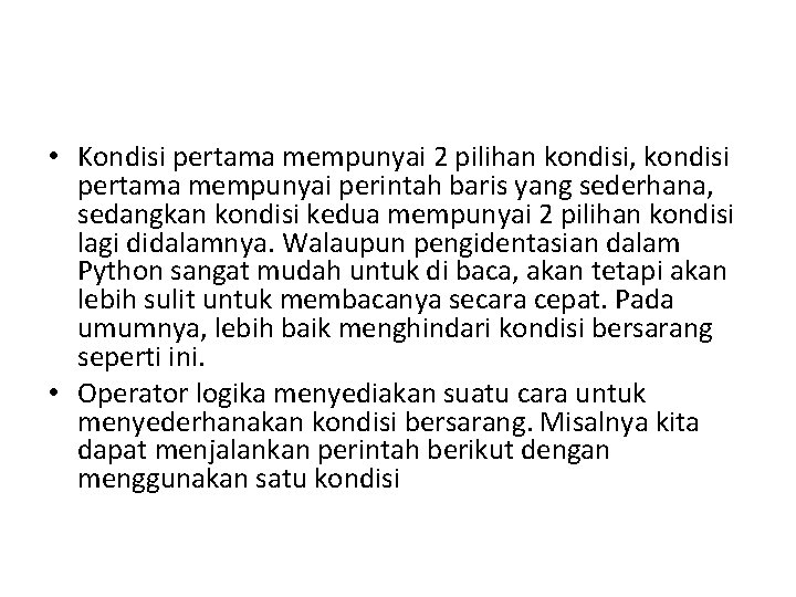 • Kondisi pertama mempunyai 2 pilihan kondisi, kondisi pertama mempunyai perintah baris yang  • Kondisi pertama mempunyai 2 pilihan kondisi, kondisi pertama mempunyai perintah baris yang