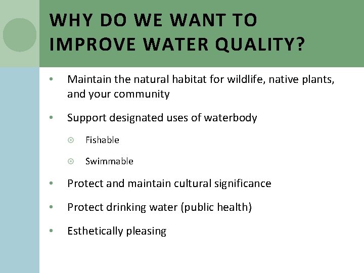 WHY DO WE WANT TO IMPROVE WATER QUALITY? • Maintain the natural habitat for