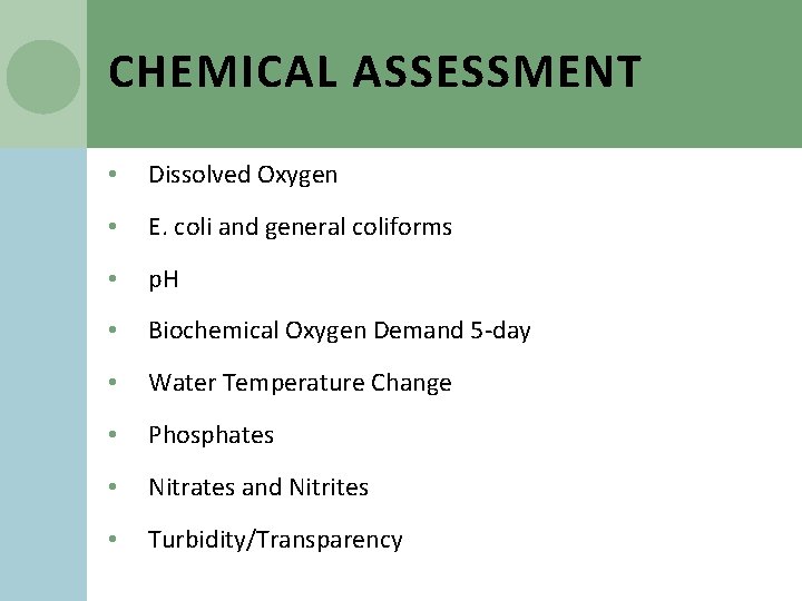 CHEMICAL ASSESSMENT • Dissolved Oxygen • E. coli and general coliforms • p. H
