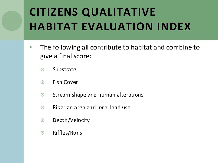 CITIZENS QUALITATIVE HABITAT EVALUATION INDEX • The following all contribute to habitat and combine