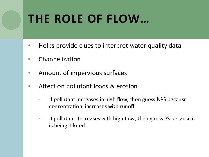 THE ROLE OF FLOW… • Helps provide clues to interpret water quality data •