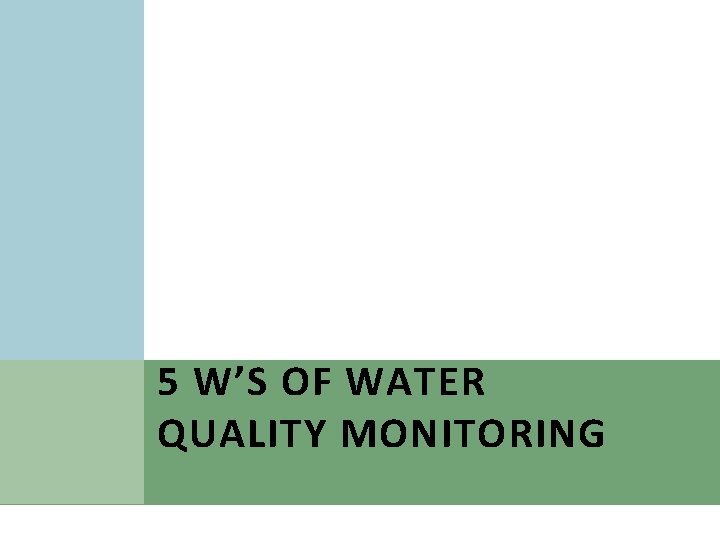 5 W’S OF WATER QUALITY MONITORING 