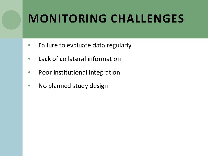 MONITORING CHALLENGES • Failure to evaluate data regularly • Lack of collateral information •