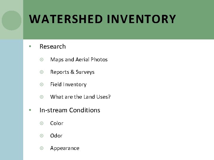 WATERSHED INVENTORY • • Research Maps and Aerial Photos Reports & Surveys Field Inventory