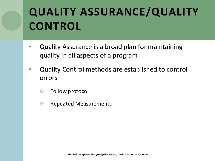 QUALITY ASSURANCE/QUALITY CONTROL • Quality Assurance is a broad plan for maintaining quality in