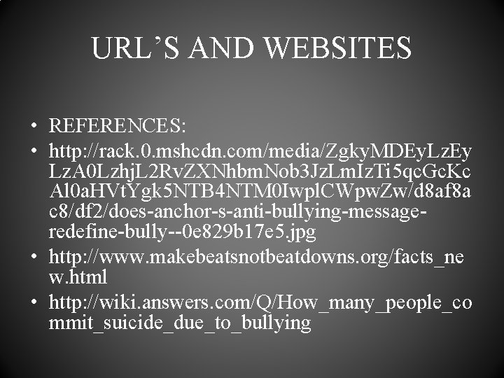 URL’S AND WEBSITES • REFERENCES: • http: //rack. 0. mshcdn. com/media/Zgky. MDEy. Lz. Ey