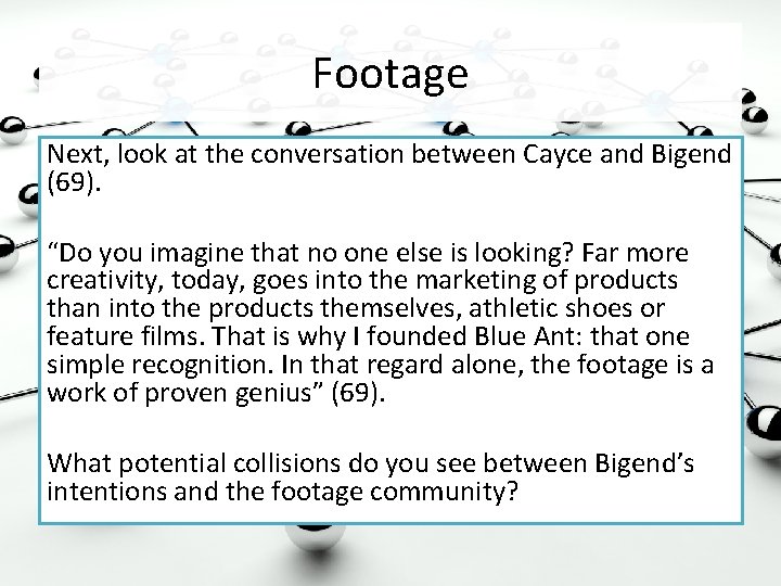 Footage Next, look at the conversation between Cayce and Bigend (69). “Do you imagine
