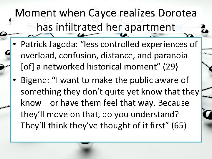 Moment when Cayce realizes Dorotea has infiltrated her apartment • Patrick Jagoda: “less controlled