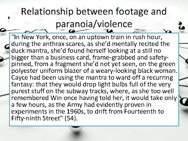 Relationship between footage and paranoia/violence “In New York, once, on an uptown train in