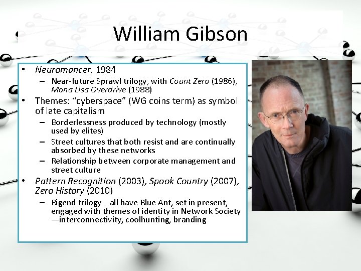 William Gibson • Neuromancer, 1984 – Near-future Sprawl trilogy, with Count Zero (1986), Mona