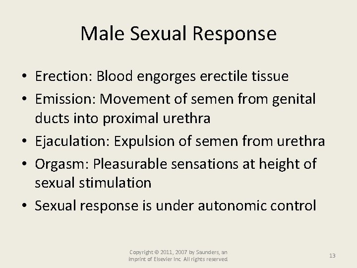 Male Sexual Response • Erection: Blood engorges erectile tissue • Emission: Movement of semen