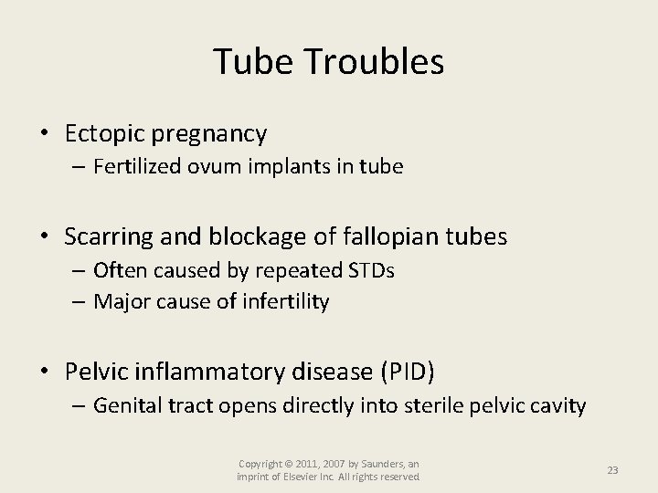 Tube Troubles • Ectopic pregnancy – Fertilized ovum implants in tube • Scarring and
