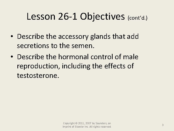 Lesson 26 -1 Objectives (cont’d. ) • Describe the accessory glands that add secretions