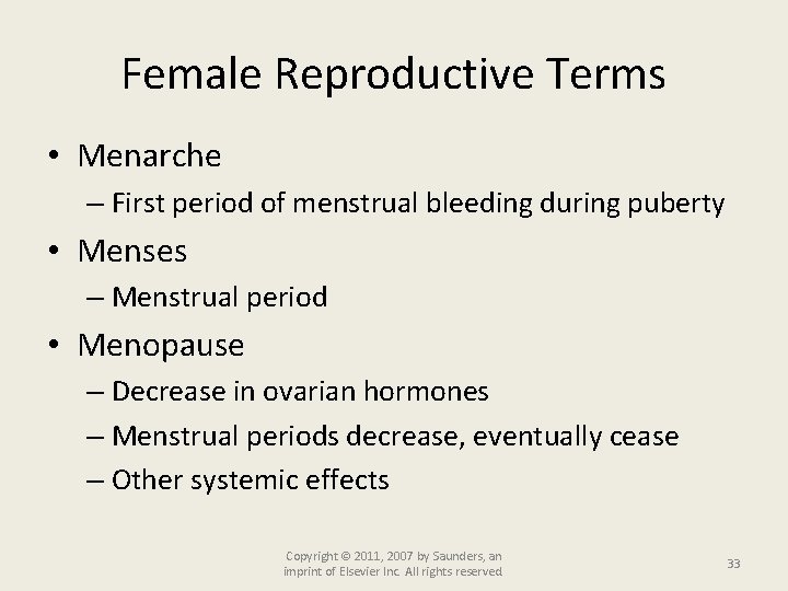 Female Reproductive Terms • Menarche – First period of menstrual bleeding during puberty •