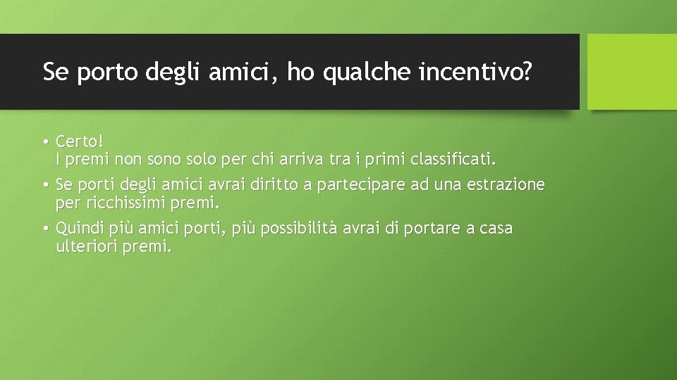Se porto degli amici, ho qualche incentivo? • Certo! I premi non sono solo Se porto degli amici, ho qualche incentivo? • Certo! I premi non sono solo