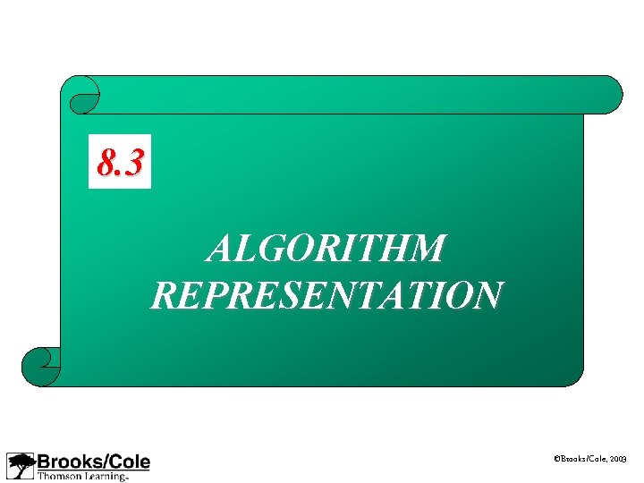 8. 3 ALGORITHM REPRESENTATION ©Brooks/Cole, 2003 