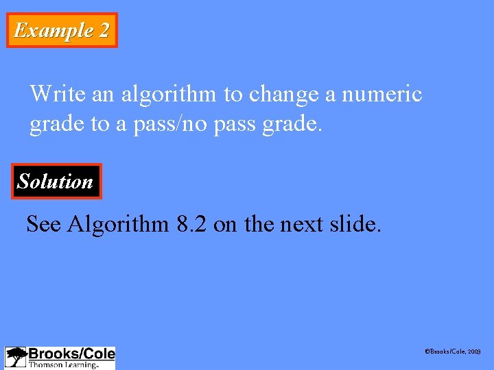 Example 2 Write an algorithm to change a numeric grade to a pass/no pass