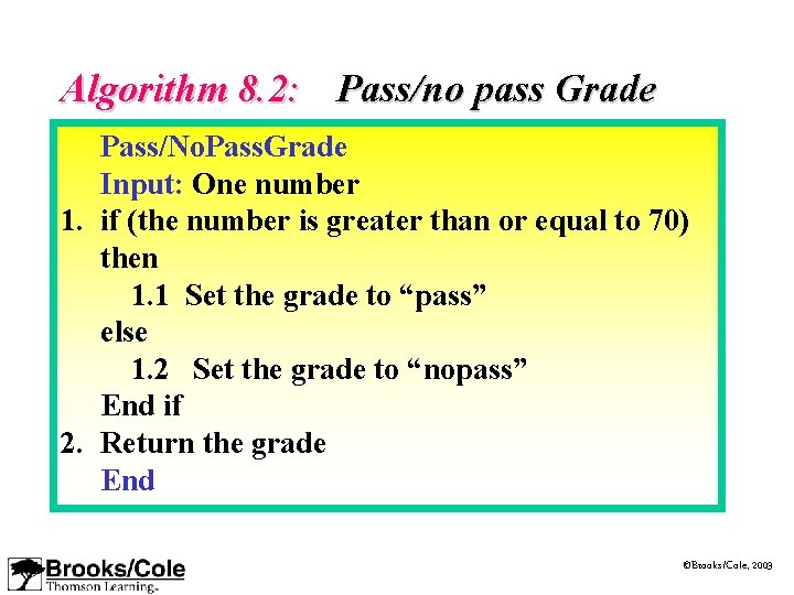 Algorithm 8. 2: Pass/no pass Grade Pass/No. Pass. Grade Input: One number 1. if