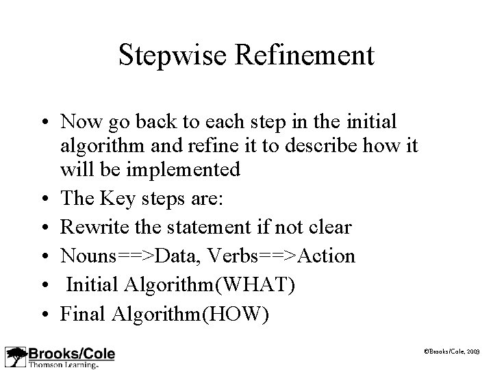 Stepwise Refinement • Now go back to each step in the initial algorithm and