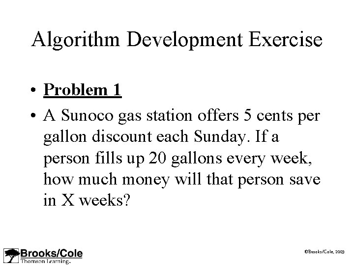 Algorithm Development Exercise • Problem 1 • A Sunoco gas station offers 5 cents