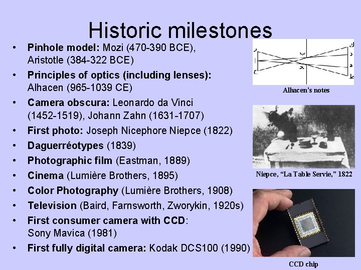 Historic milestones • Pinhole model: Mozi (470 -390 BCE), Aristotle (384 -322 BCE) •