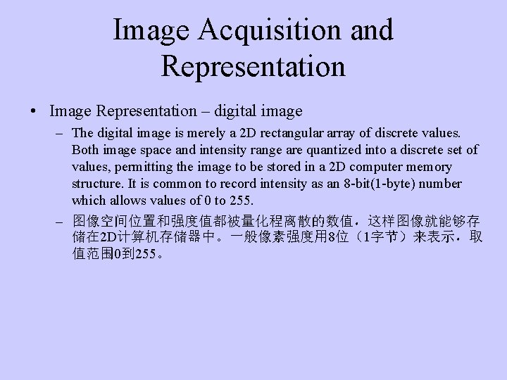Image Acquisition and Representation • Image Representation – digital image – The digital image