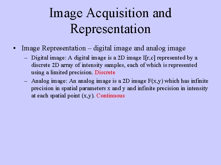 Image Acquisition and Representation • Image Representation – digital image and analog image –