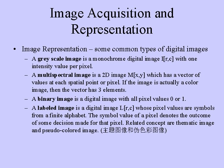 Image Acquisition and Representation • Image Representation – some common types of digital images