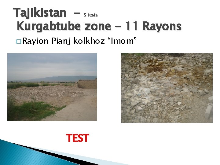 Tajikistan Kurgabtube zone - 11 Rayons 5 tests � Rayion Pianj kolkhoz “Imom” TEST