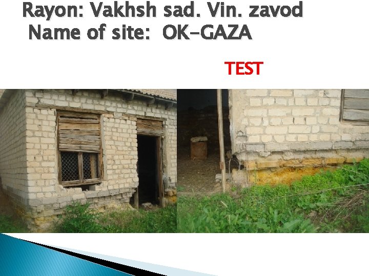 Rayon: Vakhsh sad. Vin. zavod Name of site: OK-GAZA TEST 