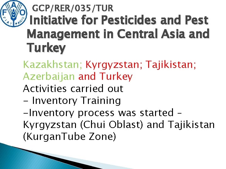GCP/RER/035/TUR Initiative for Pesticides and Pest Management in Central Asia and Turkey Kazakhstan; Kyrgyzstan;