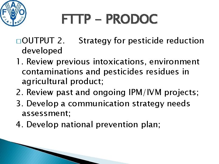 FTTP - PRODOC � OUTPUT 2. Strategy for pesticide reduction developed 1. Review previous