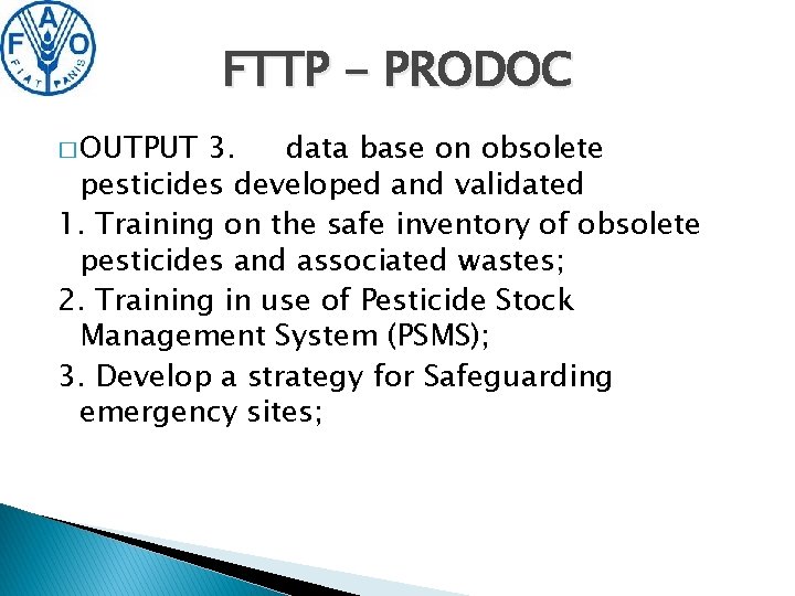 FTTP - PRODOC � OUTPUT 3. data base on obsolete pesticides developed and validated