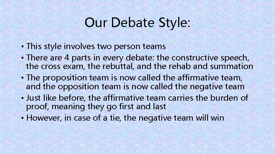 Our Debate Style: • This style involves two person teams • There are 4