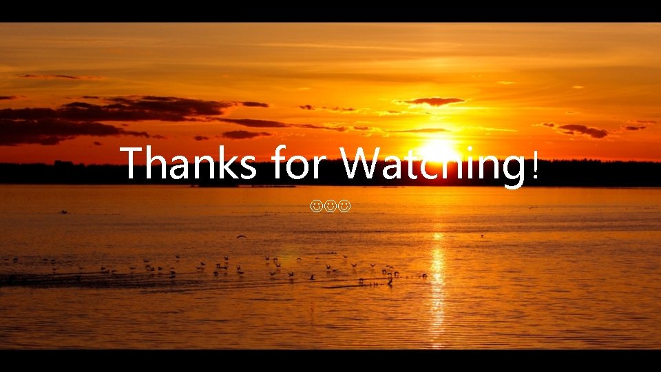 Thanks for Watching! 