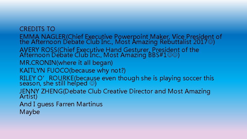 CREDITS TO EMMA NAGLER(Chief Executive Powerpoint Maker, Vice President of the Afternoon Debate Club