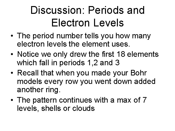 Discussion: Periods and Electron Levels • The period number tells you how many electron