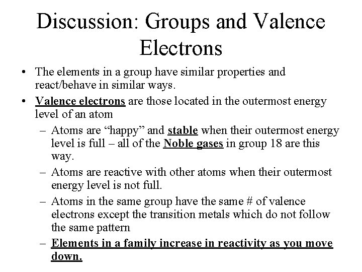 Discussion: Groups and Valence Electrons • The elements in a group have similar properties
