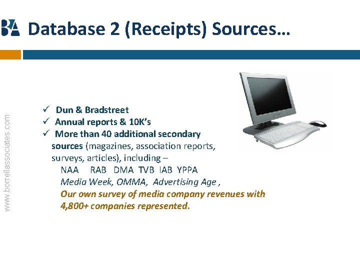 www. borrellassociates. com Database 2 (Receipts) Sources… ü Dun & Bradstreet ü Annual reports