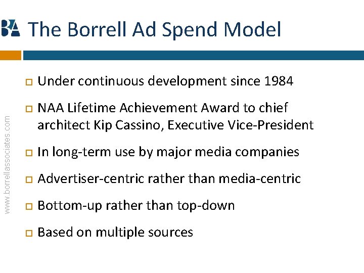 The Borrell Ad Spend Model www. borrellassociates. com Under continuous development since 1984 NAA