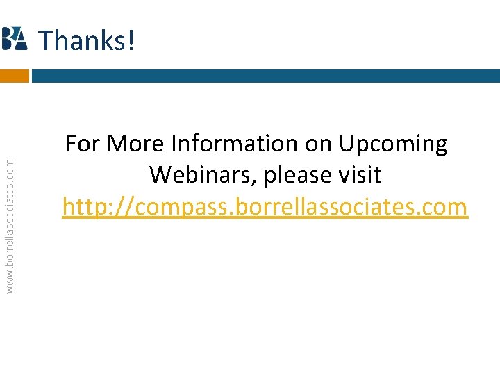 www. borrellassociates. com Thanks! For More Information on Upcoming Webinars, please visit http: //compass.