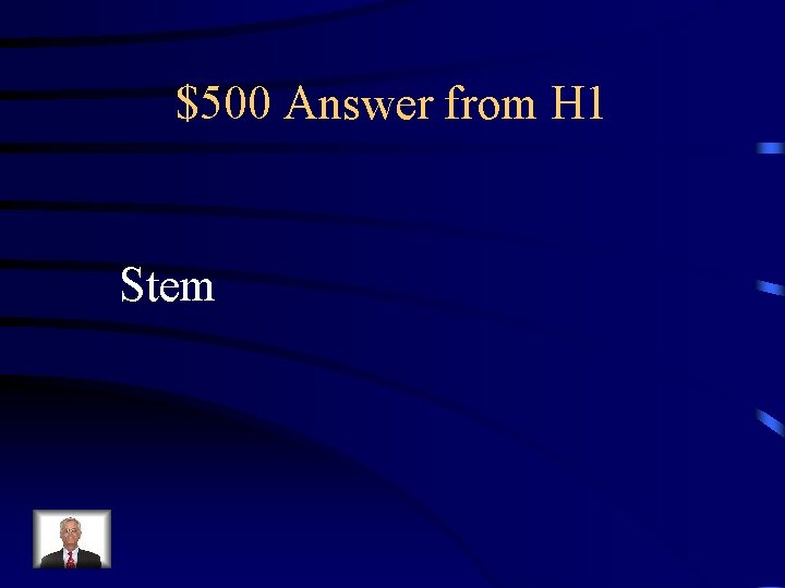$500 Answer from H 1 Stem 