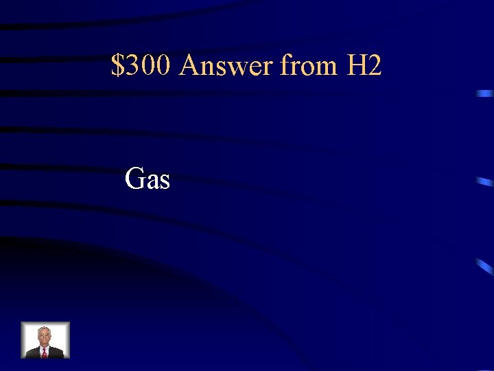 $300 Answer from H 2 Gas 